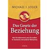 Das Gesetz der Beziehung: Wie Sie bekommen, was Sie wollen - in Harmonie mit anderen Menschen Das Gesetz der Beziehung: Wie Sie bekommen, was Sie wollen - in Harmonie mit anderen Menschen