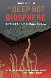 The Deep Hot Biosphere: The Myth of Fossil Fuels