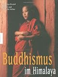 Buddhismus im Himalaya - Matthieu Ricard, Danielle F&ouml;llmi, Olivier F&ouml;llmi, Benoit Nacci