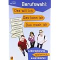 Berufswahl:  Das will ich - das kann ich  - das mach ich: Lebensplanung spielerisch ausprobieren