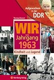 Aufgewachsen in der DDR - Wir vom Jahrgang 1963 - Kindheit und Jugend
