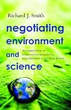Negotiating Environment and Science: An Insider`s View of International Agreements, from Driftnets to the Space Station