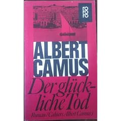 Der gl�ckliche Tod. Cahiers Albert Camus 1.