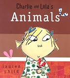 Charlie and Lolas Animals (Charlie and Lola)
