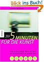5 Minuten f�r die Kunst: Der schnellste Weg zu den 50 bedeutendsten Gem�lden