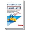 STEUEROASEN Ausgabe 2012: Mit Sonderteil: Stiftungen und Trusts im Ausland zur Unternehmens- und Verm�genssicherung