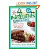 4 Ingredients Gluten-Free: More Than 400 New and Exciting Recipes All Made with 4 or Fewer Ingredients and All Gluten-Free!
