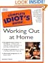 The Complete Idiot's Guide to Working Out at Home