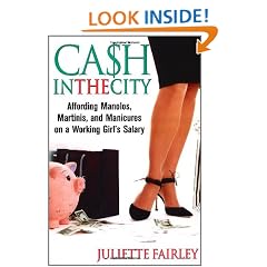 Cash in the City: Affording Manolos, Martinis, and Manicures on a Working Girl's Salary