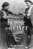 Bonnie and Clyde: The Lives Behind the Legend