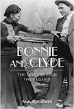 Bonnie and Clyde : the lives behind the legend