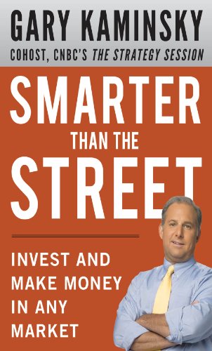 Smarter Than the Street: Invest and Make Money in Any Market