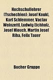 Hochschullehrer (Tschechien): Josef Koukl, Karl Schlemmer, Vclav Weinzettl, Ludwig Eichholz, Josef Hlouch, Martin Josef Ha, Felix Tauer - 