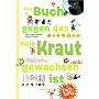 Das Buch gegen das kein Kraut gewachsen ist: Kr�ut&hellip von Gerda Anger-Schmidt
