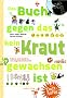 Das Buch gegen das kein Kraut gewachsen ist: Kr�uter und Gew�rze von Augentrost bis Zimt
