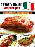 How to Cook Delicious Italian Food - 47 Easy & Tasty Italian Meat Recipes
