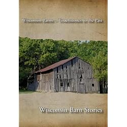 Wisconsin Barns -- Touchstones to the Past
