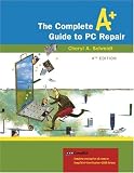 Complete A+ Guide to PC Repair, The (4th Edition) Complete A+ Guide to PC Repair, The (4th Edition)