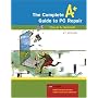 Complete A+ Guide to PC Repair, The (4th Edition)