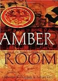 The Amber Room: The Fate of the Worlds Greatest Lost Treasure