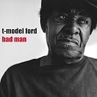 Click here to buy Bad Man by  T-Model Ford .