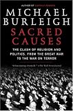 Sacred Causes: The Clash of Religion and Politics, from the Great War to the War on Terror