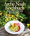 : Das Arche Noah Kochbuch der geretteten Obst- und Gemüsesorten