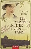 Die weissen Lichter von Paris: Roman - Theresa R&eacute;vay