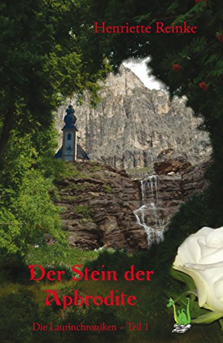 Der Stein der Aphrodite: Die Laurinchroniken Teil 1 (German Edition)
