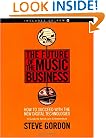 The Future of the Music Business: How to Succeed with the New Digital Technologies