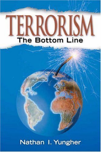 Terrorism: The Bottom Line by Yungher, Nathan I.(September 30, 2007) Paperback