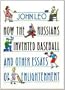 How the Russians Invented Baseball and Other Essays of Enlightenment