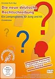 Die neue deutsche Rechtschreibung - Ein Lernprogramm für Jung & Alt