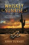 Whiskey Sunrise - a Christian Suspense Novel: A chilling tale of a desert that buries its secrets.