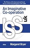 An imaginative cooperation : the history of international social service of the United Kingdom 1955-2009