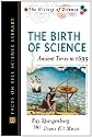 The Birth of Science: Ancient Times to 1699 (History of Science)