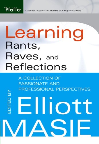Learning Rants, Raves, and Reflections: A Collection of Passionate and Professional Perspectives