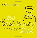 Oz Clarke 250 Best Wines 2012: Wine Buying Guide