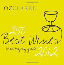 Oz Clarke 250 Best Wines 2012: Wine Buying Guide