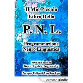 Il Mio Piccolo Libro Della P. N. L - Programmazione Neuro Linguistica (My Little Book of)