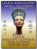 Learn Ancient Egyptian Hieroglyphs - Series 1 - Alphabet (Uniliterals) (Learn Hieroglyphs)