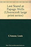 Last stand at Papago Wells ; and, The tall stranger