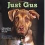 Just Gus: A Rescued Dog and the Woman He Loved by Laurie Williams