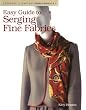 Easy Guide to Serging Fine Fabrics (Sewing Companion Library)