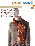 Easy Guide to Serging Fine Fabrics (Sewing Companion Library)