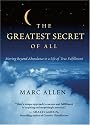 The Greatest Secret of All: Moving Beyond Abundance to a Life of True Fulfillment