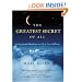 The Greatest Secret of All: Moving Beyond Abundance to a Life of True Fulfillment