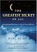 The Greatest Secret of All: Moving Beyond Abundance to a Life of True Fulfillment