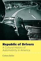 Republic of Drivers: A Cultural History of Automobility in America