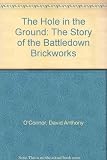 The hole in the ground : the story of the Battledown Brickworks